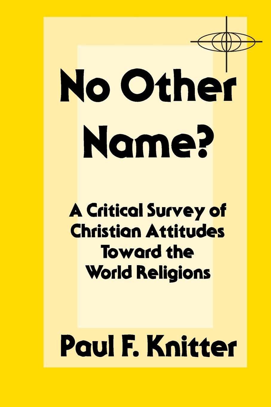 No Other Name American Society Of Missiology Knitter Paul F Amazon Com Books