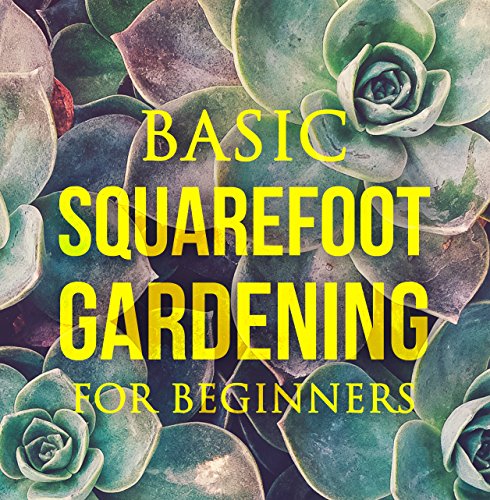 Basic Square Foot Gardening for Beginners: Gardening ideas, Urban Gardening, Gardening herbs, Vegeta by Anne Hudson