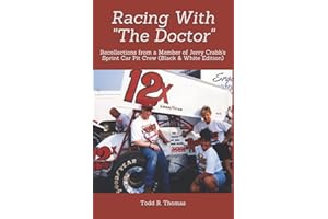 Racing With "The Doctor": Recollections from a Member of Jerry Crabb's Sprint Car Pit Crew (Black & White Edition)