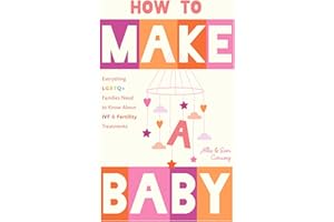 How to Make a Baby: Everything LGBTQ+ Families Need to Know About IVF and Fertility Treatments (Trying to Conceive, Queer Par