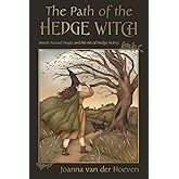 The Path of the Hedge Witch: Simple Natural Magic and the Art of Hedge Riding