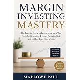 Margin Investing Mastery: Next Level Strategies for Building Wealth (Expat Guide to Travel)