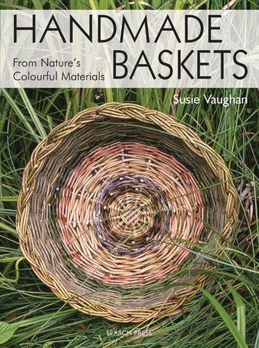 Handmade Baskets: From Nature's Colourful Materials (Search Press Classics)