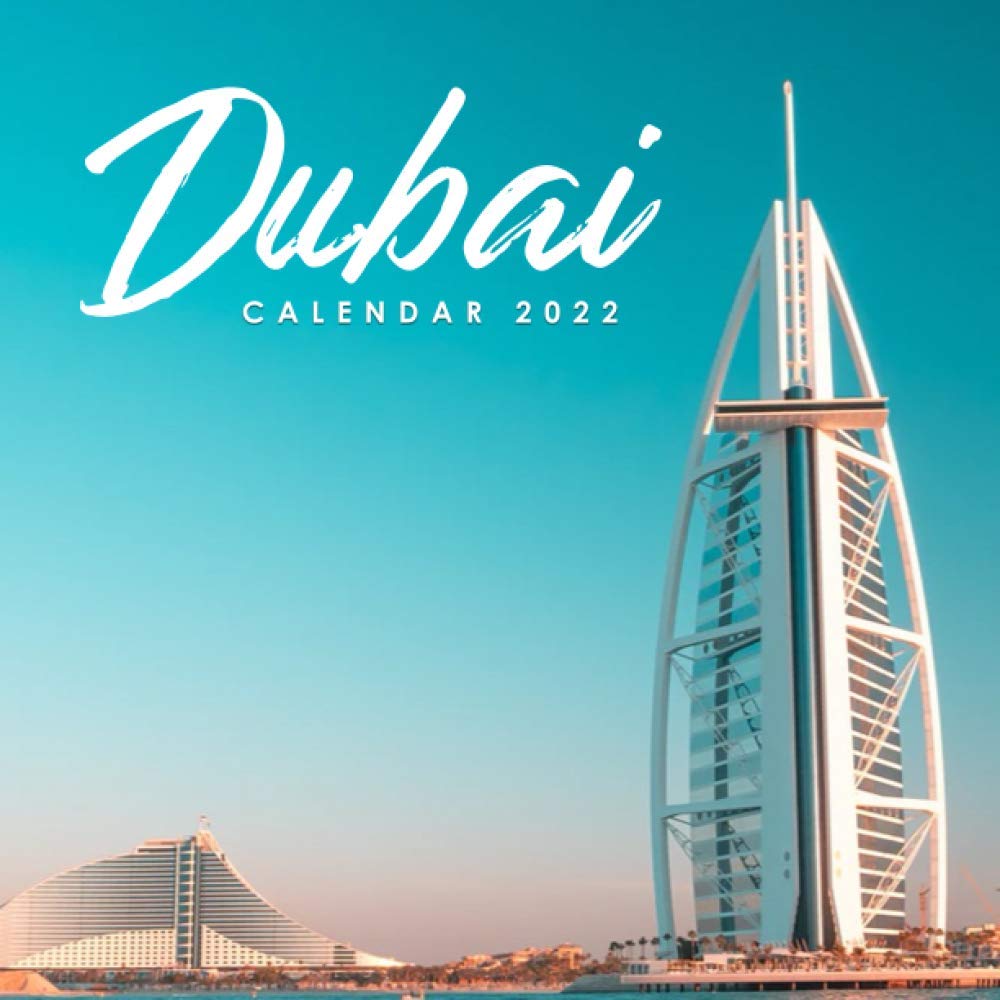 Dubai Calendar 2022: Calendar 2022 With 6 Months Of 2021 Bonus: Publishing, Jimmy: 9798728155355: Amazon.com: Books