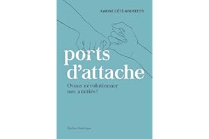 Ports d’attache : osons révolutionner nos amitiés ! (French Edition)