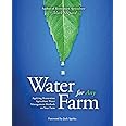 Water for Any Farm: Applying Restoration Agriculture Water Management Methods on Your Farm