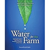 Water for Any Farm: Applying Restoration Agriculture Water Management Methods on Your Farm