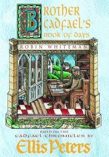 Download Brother Cadfael's Book of Days: The Material and Spiritual Wisdom of a Medieval Crusader-monk Download Brother Cadfael's Book of Days: The Material and Spiritual Wisdom of a Medieval Crusader-monk