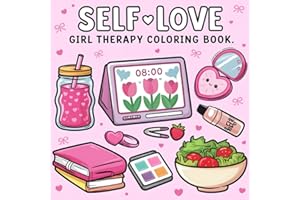 Self-Love Girl Therapy Coloring Book: A Relaxing and Empowering Coloring Book with 50 Self-Care Designs for Girls and Teens