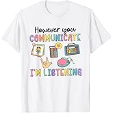 However You Communication I'm Listening Speech Therapist SLP T-Shirt