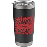 Sanity is for the Weak Blood Splatter Stainless Steel Insulated Tumbler