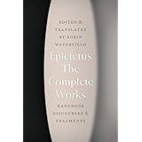 The Complete Works: Handbook, Discourses, and Fragments