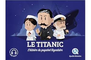 Le Titanic: L'histoire du paquebot légendaire