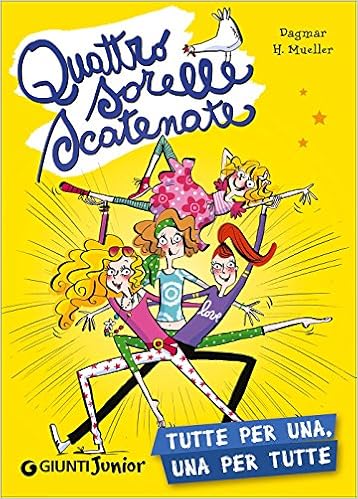 Dagmar H. Mueller - Quattro sorelle scatenate. Tutte per una, una per tutte (2015)