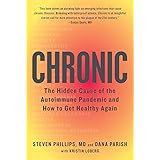 Chronic: The Hidden Cause of the Autoimmune Pandemic and How to Get Healthy Again