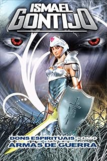 Livro DONS ESPIRITUAIS COMO ARMAS DE GUERRA. (UNÇÃO E PODER Livro 3)