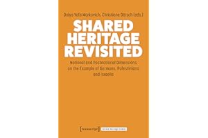 Shared Heritage Revisited: National and Postnational Dimensions on the Example of Germans, Palestinians and Israelis (Cultura