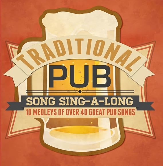 Traditional Pub Song Sing a Long 10 Medleys of over 40 Great Pub