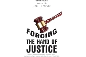 Forcing the Hand of Justice: Seeking the Truth About My Brother's Death. My Family's Fight Against a Broken System (The NYPD)