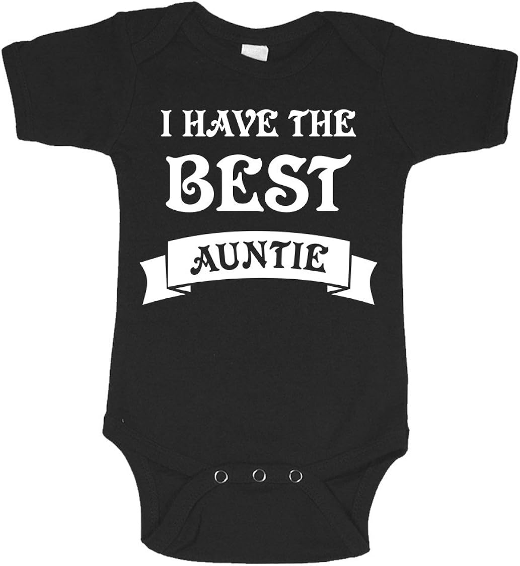 I Have The Best Auntie | Gift from Aunt Funny Infant Baby Novelty One Piece Cute Bodysuit