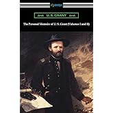 The Personal Memoirs of U. S. Grant (Volumes I and II)