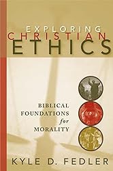 Exploring Christian Ethics: Biblical Foundations