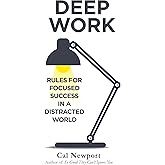 Deep Work: Rules for Focused Success in a Distracted World [Paperback] [Jan 01, 2016] Newport, Cal