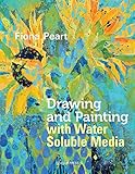 Drawing & Painting with Water Soluble Media by Fiona Peart
