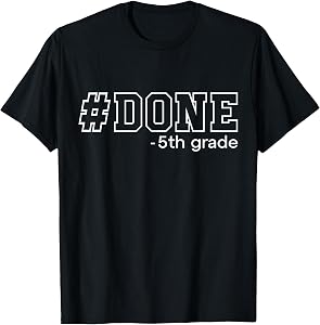Done 5th Grade Graduation Gifts Fifth Grade 5th Graders T-Shirt