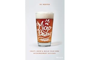 The Microbrewery Handbook: Craft, Brew, and Build Your Own Microbrewery Success
