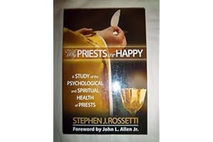 Why Priests Are Happy: A Study of the Psychological and Spiritual Health of Priests