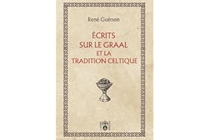 Écrits sur le Graal et la Tradition celtique (French Edition)