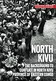 North Kivu: The background to conflict in North Kivu province of eastern Congo (Usalama Project)