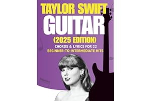 Taylor Swift Easy Guitar Songbook: Chords & Lyrics for 22 Beginner-to-Intermediate Hits (2025 Edition)
