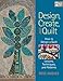 Design, Create, and Quilt: How to Design a Quilt-- Lessons, Techniques, and Patterns by Rose Hughes