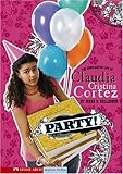 Party!: The Complicated Life of Claudia Cristina Cortez