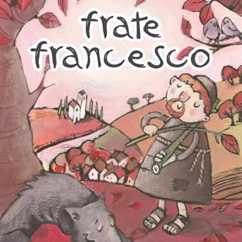 Frate Francesco Canzoni Sulla Vita Di San Francesco By Le Mele Canterine On Amazon Music Amazon Com