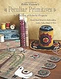 Robin Vizzone's Peculiar Primitives_A Collection of Eclectic Projects: Hand-Dyed Wool & Embroidery - Quilts, Dolls, Pillows & More by Robin Vizzone