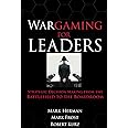 Wargaming for Leaders: Strategic Decision Making from the Battlefield to the Boardroom