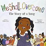 We Shall Overcome: The Story of a Song
