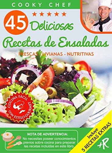 45 DELICIOSAS RECETAS DE ENSALADAS: FRESCAS - LIVIANAS - NUTRITIVAS (Colección Cooky Chef nº 2) (Spanish Edition)