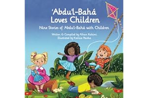 ʻAbdu'l-Bahá Loves Children: Nine Stories of ʻAbdu'l-Bahá with Children