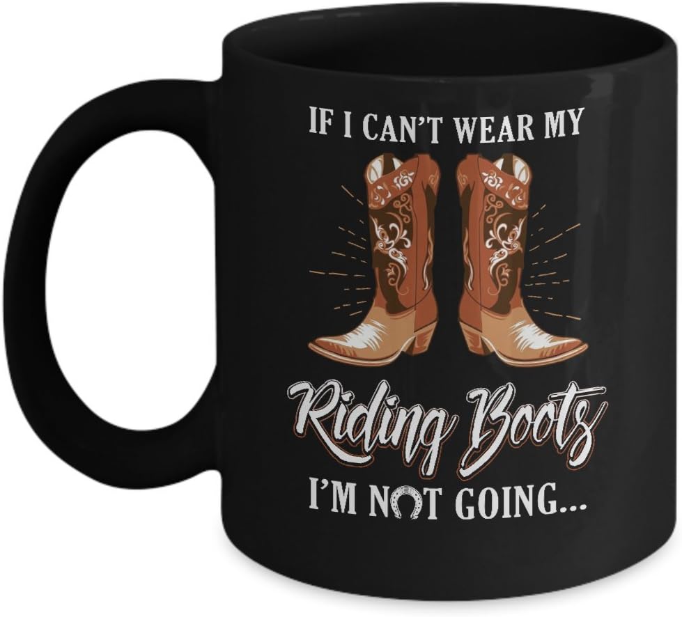 CenturyTee Horseback Horse Riding If I Can't Wear My Riding Boots Coffee Mug 11oz