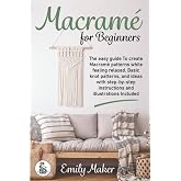 Macrame for beginners: An Easy And Essential Guide For Beginners With Step By Step Instructions, Basic Knots, And Different DIY Projects