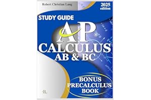 STUDY GUIDE AP ® CALCULUS AB & BC: Conquer the AP Learn Faster, Solve Smarter, and Score Higher Toward Exam Excellence