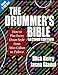 The Drummer's Bible: How to Play Every Drum Style from Afro-Cuban to Zydeco