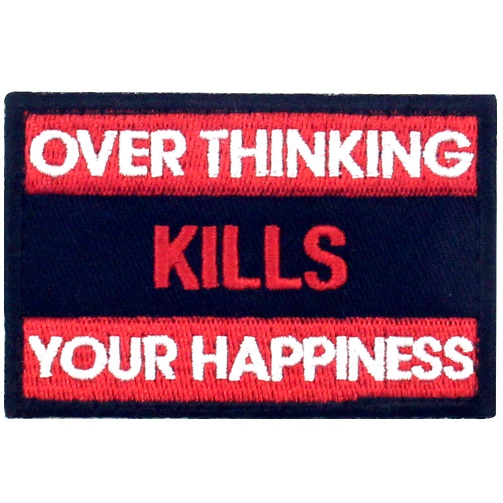 Over Thinking Kills Your Happiness Tactical Patch Embroidered Morale Applique Fastener Hook & Loop Emblem