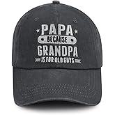 Papa Because Grandpa is for Old Guys Hat for Men, Funny Adjustable Cotton Embroidered Baseball Cap