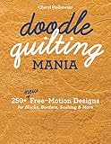 Doodle Quilting Mania: 250+ New Free-Motion Designs for Blocks, Borders, Sashing & More by Cheryl Malkowski