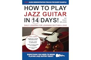 How to Play Jazz Guitar in 14 Days: Daily Lessons for Learning Rhythm & Lead (Play Music in 14 Days)